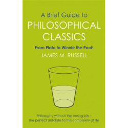 A Brief Guide to Philosophical Classics: From Plato to Winnie the Pooh