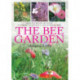 The Bee Garden: How to Create or Adapt a Garden to Attract and Nurture Bees