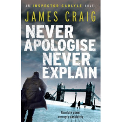 Never Apologise, Never Explain