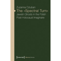 The "Spectral Turn": Jewish Ghosts in the Polish Post-Holocaust Imaginaire