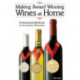 Making Award Winning Wines at Home: Professional Methods For the Amateur Winemaker