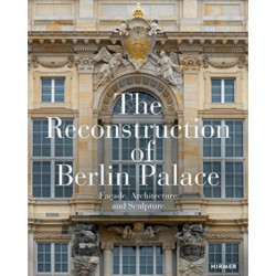 The Reconstruction of Berlin Palace: Facade, Architecture and Sculpture