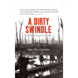 A Dirty Swindle: True Stories of Scots in the Great War