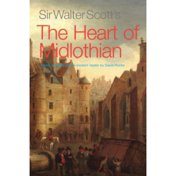 Sir Walter Scott's The Heart of Midlothian: Newly adapted for the Modern Reader