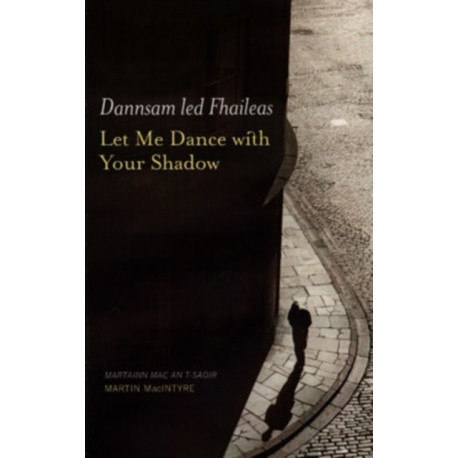 Dannsam led Fhaileas: Let Me Dance with Your Shadow