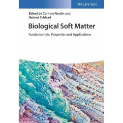 Biological Soft Matter: Fundamentals, Properties, and Applications