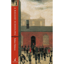 A Ragged Schooling: Growing Up in the Classic Slum