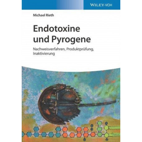 Endotoxine und Pyrogene: Nachweisverfahren, Produktprufung, Inaktivierung