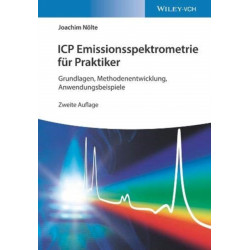 ICP Emissionsspektrometrie fur Praktiker: Grundlagen, Methodenentwicklung, Anwendungsbeispiele