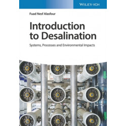 Introduction to Desalination: Systems, Processes and Environmental Impacts