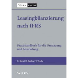Leasingbilanzierung nach IFRS: Praxishandbuch fur die Umsetzung und Anwendung