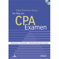 Der Weg zum CPA-Examen: Zulassung - US-Examen - Berufsausbildung in Europa