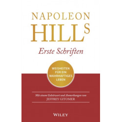 Napoleon Hills Erste Schriften: Weisheiten fur ein wahrhaftiges Leben