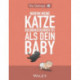 Warum meine Katze beeindruckender ist als dein Baby