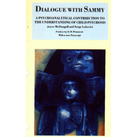 Dialogue with Sammy: Psychoanalytical Contribution to the Understanding of Child Psychosis