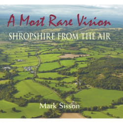 A Most Rare Vision: Shropshire from the Air