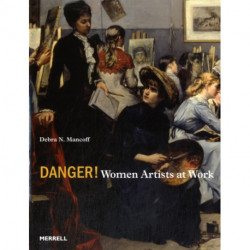 Danger! Women Artists at Work