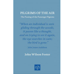 Pilgrims of the Air: The Passing of the Passenger Pigeons