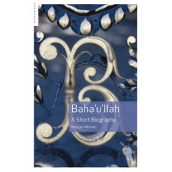 Baha'u'llah: A Short Biography