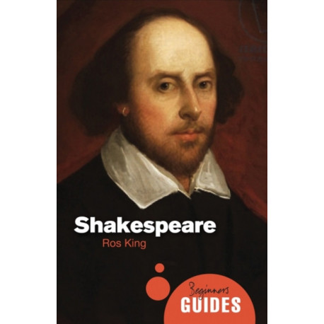 Shakespeare: A Beginner's Guide