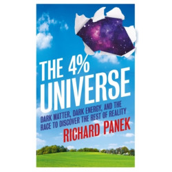 The 4-Percent Universe: Dark Matter, Dark Energy, and the Race to Discover the Rest of Reality