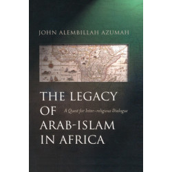 The Legacy of Arab-Islam in Africa: A Quest for Inter-religious Dialogue