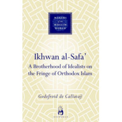 Ikhwan al-Safa': A Brotherhood of Idealists on the Fringe of Orthodox Islam