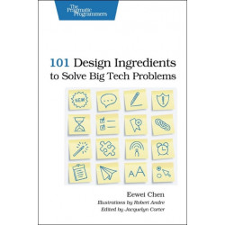 101 Design Ingredients to Solve Big Tech Problems