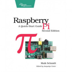 Raspberry Pi 2ed: A Quick-Start Guide