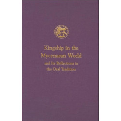 Kingship in the Mycenaean World and Its Reflections in the Oral Tradition