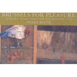Brussels for Pleasure: Thirteen Walks Through the Historic City