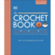 The Crochet Book: Over 130 techniques and stitches