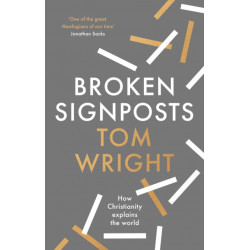 Broken Signposts: How Christianity Explains the World