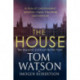 The House: The most utterly gripping, must-read political thriller of the twenty-first century