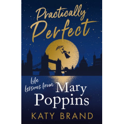 Practically Perfect: Life Lessons from Mary Poppins