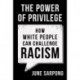 The Power of Privilege: How White People Can Challenge Racism
