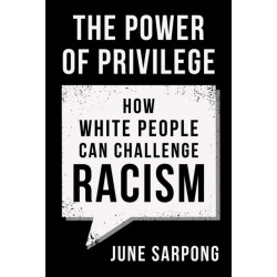 The Power of Privilege: How White People Can Challenge Racism
