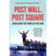 Post Wall, Post Square: Rebuilding the World After 1989
