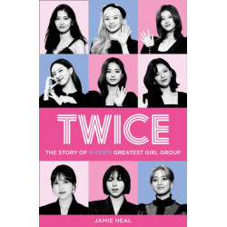 Twice: The Story of K-Pop’s Greatest Girl Group