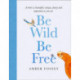 Be Wild, Be Free