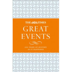 The Times Great Events: 200 Years of History as it Happened