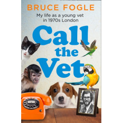 Call the Vet: My Life as a Young Vet in 1970s London