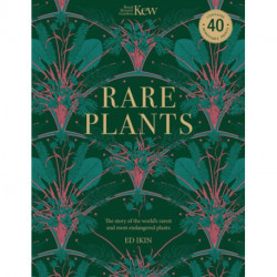 Kew - Rare Plants: Forty of the world's rarest and most endangered plants