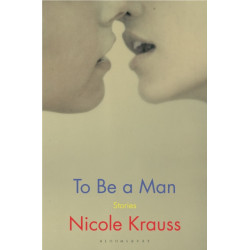 To Be a Man: 'One of America's most important novelists' (New York Times)