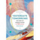 Yesterday's Tomorrows: The Story of Classic British Science Fiction in 100 Books