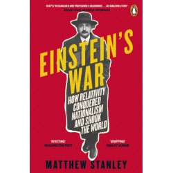 Einstein's War: How Relativity Conquered Nationalism and Shook the World