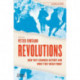 Revolutions: How they changed history and what they mean today