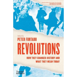 Revolutions: How they changed history and what they mean today