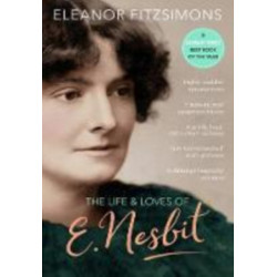 The Life and Loves of E. Nesbit: Author of The Railway Children