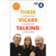 Three Vicars Talking: The Book of the Brilliant BBC Radio 4 Series